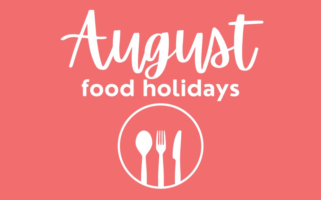 August Food Holidays for Food Bloggers